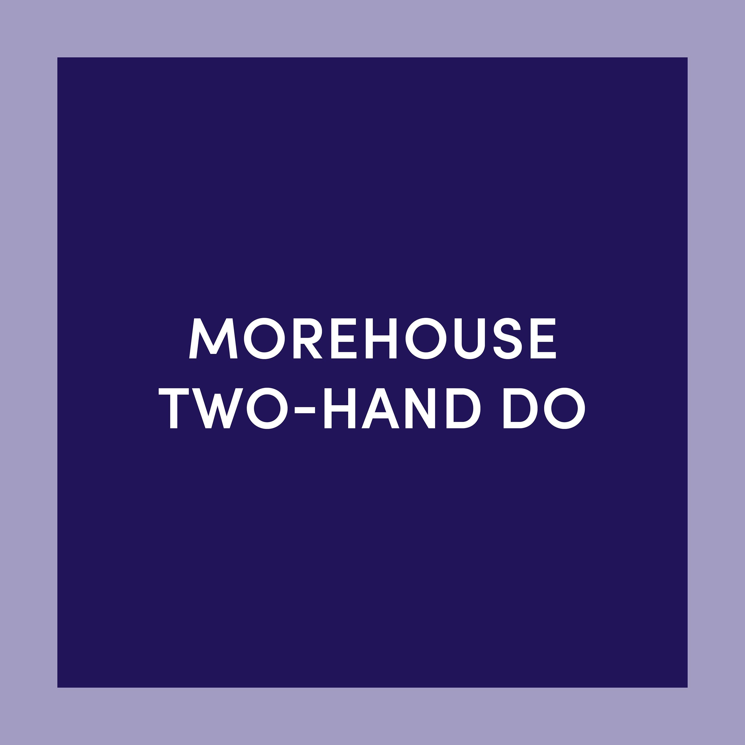 Morehouse Two-Hand Do