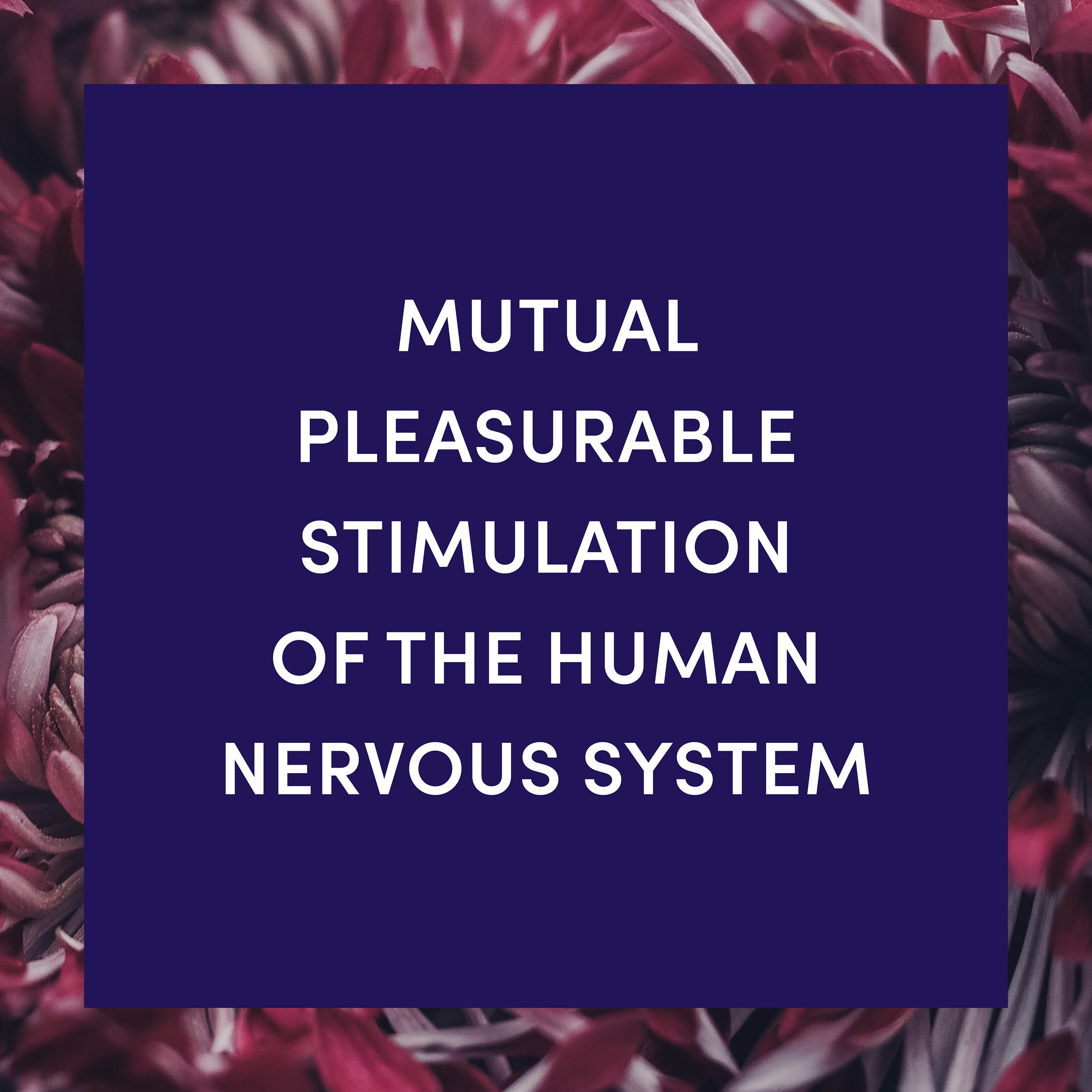 Mutual Pleasurable Stimulation of the Human Nervous System