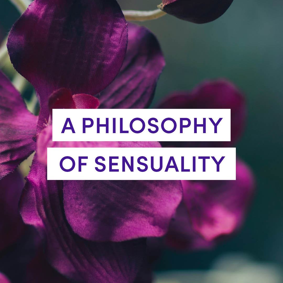 A Philosophy of Sensuality