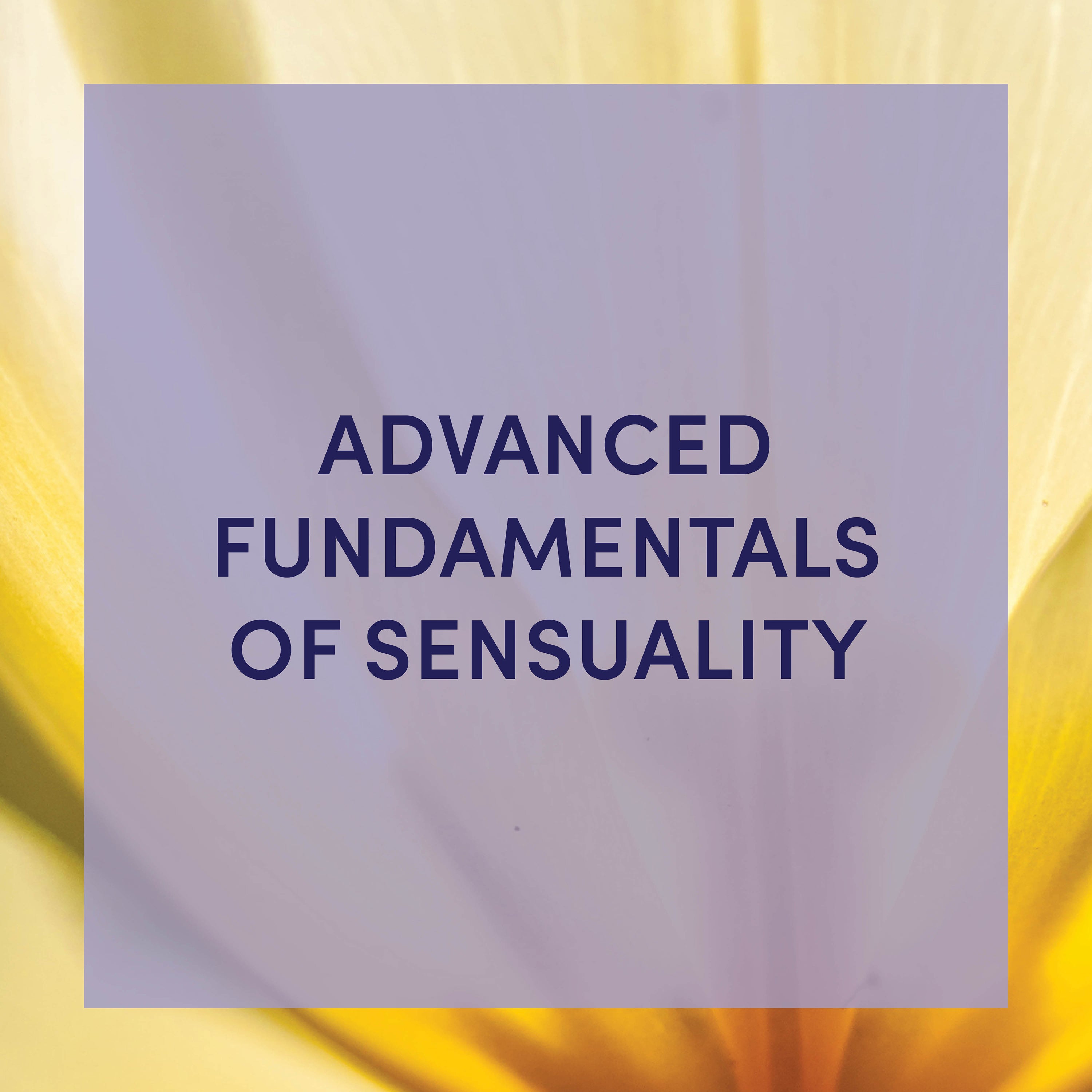 Advanced Fundamentals of Sensuality